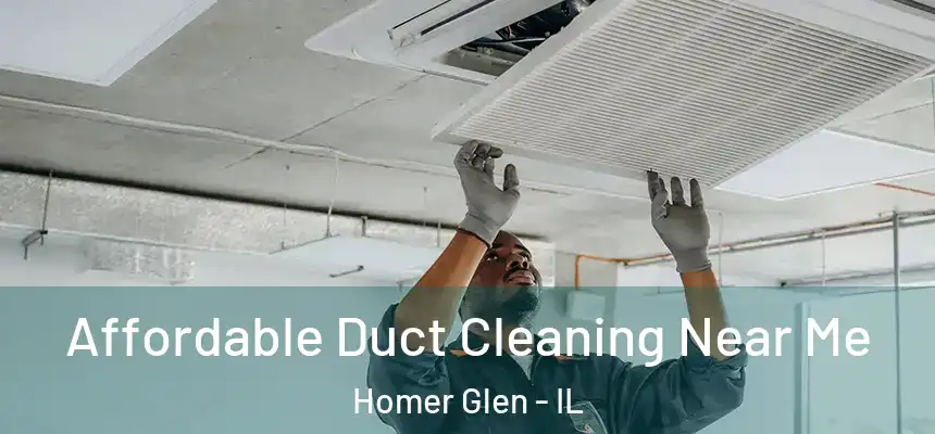  Affordable Duct Cleaning Near Me Homer Glen - IL