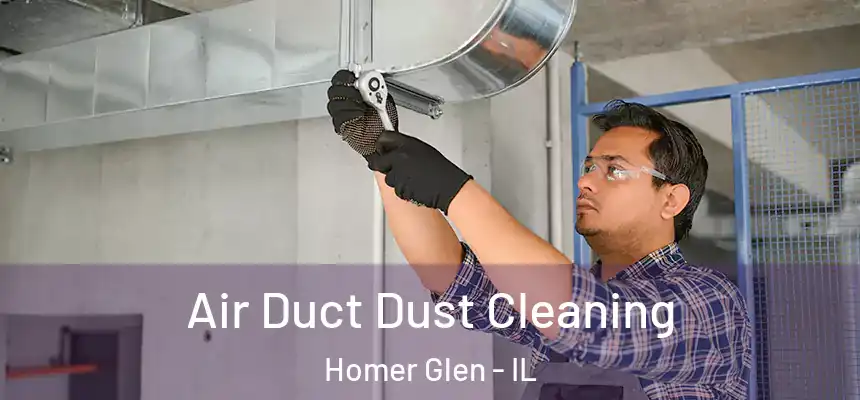 Air Duct Dust Cleaning Homer Glen - IL