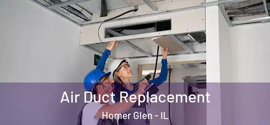  Air Duct Replacement Homer Glen - IL