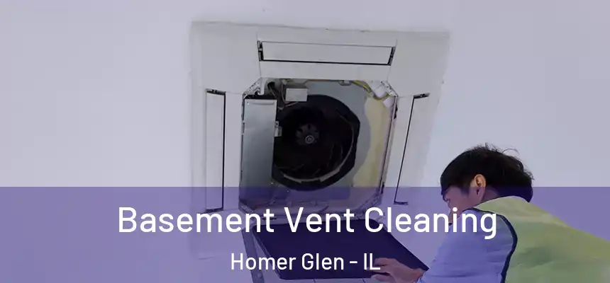  Basement Vent Cleaning Homer Glen - IL