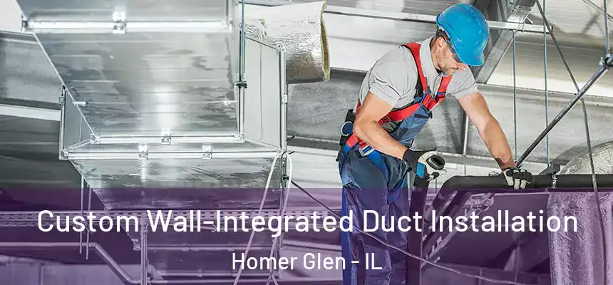  Custom Wall-Integrated Duct Installation Homer Glen - IL