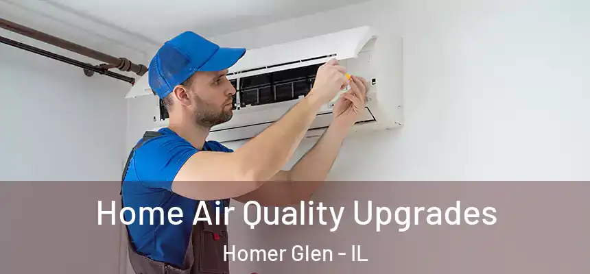 Home Air Quality Upgrades Homer Glen - IL