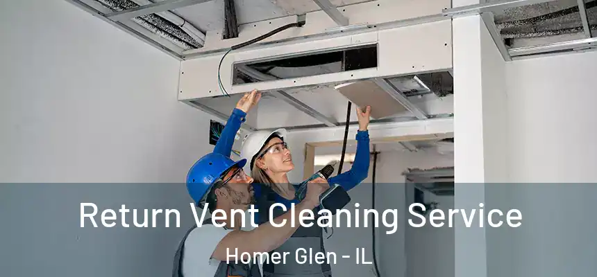 Return Vent Cleaning Service Homer Glen - IL