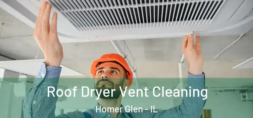  Roof Dryer Vent Cleaning Homer Glen - IL
