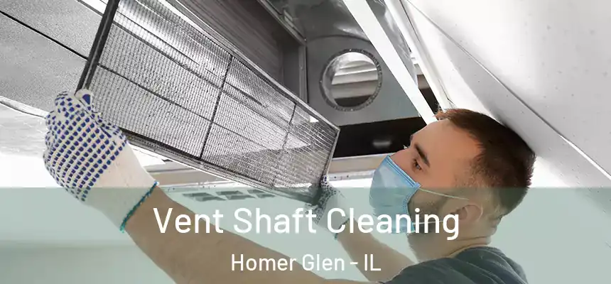  Vent Shaft Cleaning Homer Glen - IL