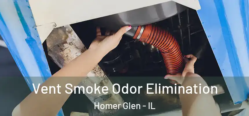  Vent Smoke Odor Elimination Homer Glen - IL