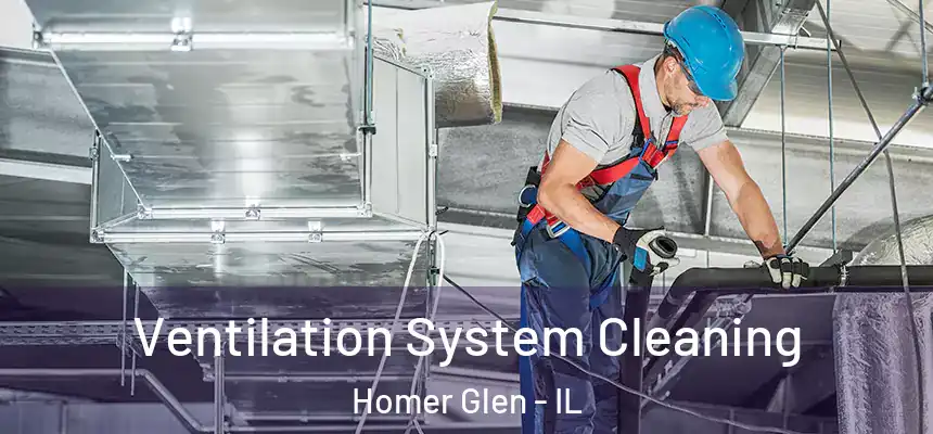 Ventilation System Cleaning Homer Glen - IL