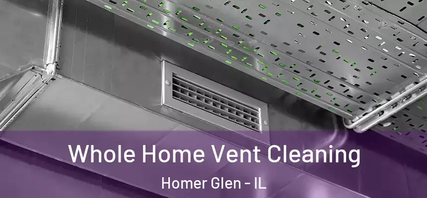 Whole Home Vent Cleaning Homer Glen - IL